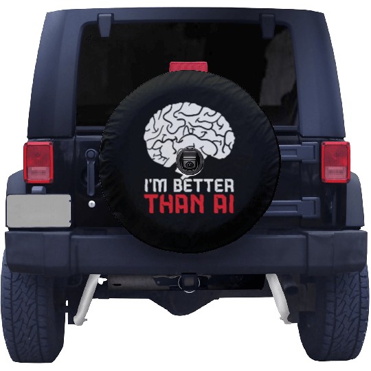 I'm Better Than AI Artificial Intelligence Robot Spare Tire Covers