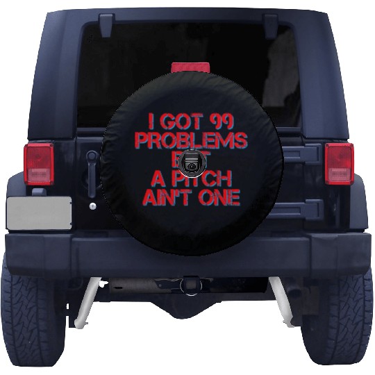 I Got 99 Problems But A Pitch Ain't One 4 Spare Tire Covers