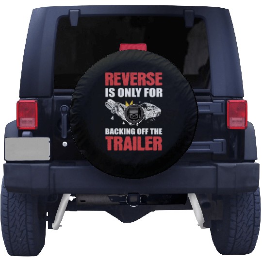 Reverse Is Only For Backing Off Demolition Derby Spare Tire Covers