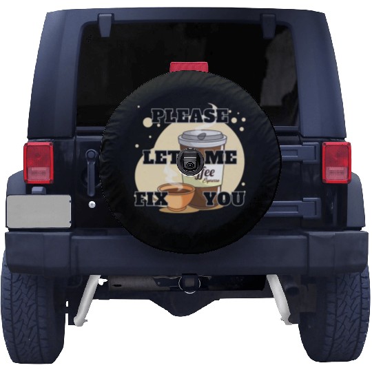 Please Let me Fix you Coffee Lover Spare Tire Covers