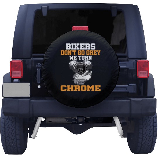 BIKERS DON T GO GREY WE TURN CHROME Spare Tire Covers