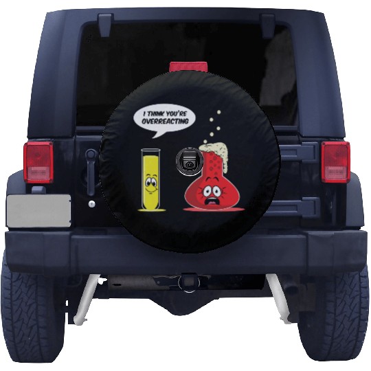 You Are Overreacting Science Chemist Chemistry Spare Tire Covers