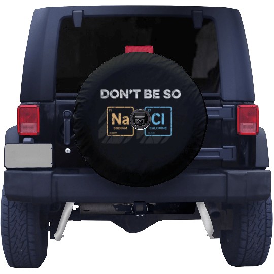 Don t Be So Salty Funny Chemistry Pun Science Spare Tire Covers