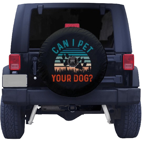 Can I Pet Your Dog Funny Dog Lover Spare Tire Covers