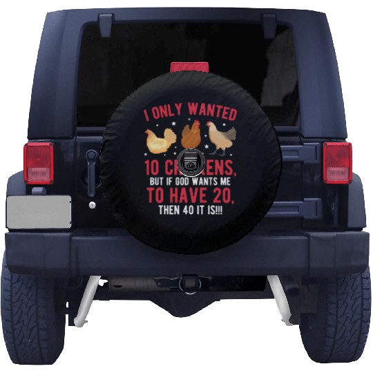 Funny I Only Wanted 10 Chickens Spare Tire Covers