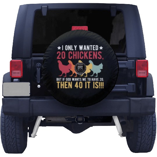Funny I Only Wanted 10 Chickens Spare Tire Covers