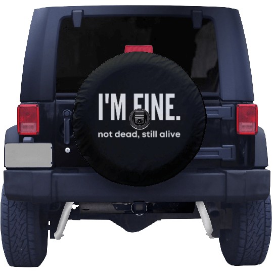 I'm Fine, Not Dead Still Alive' dead inside Spare Tire Covers