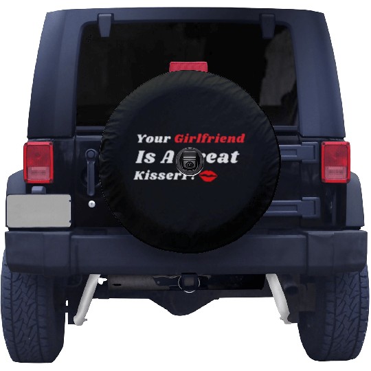 Your Girlfriend Is A Great Kisser 1 Spare Tire Covers