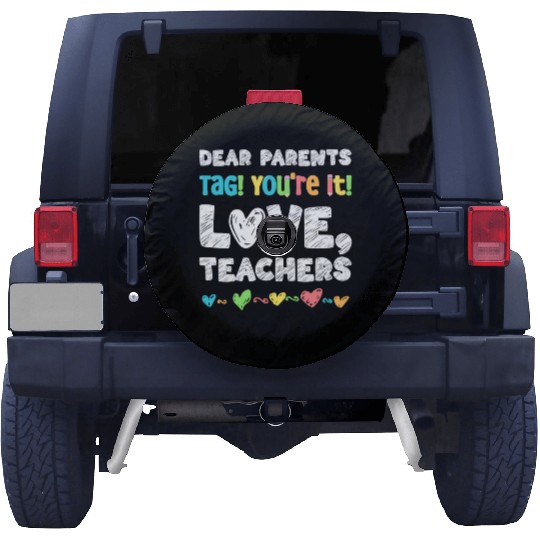 Dear Parents Tag You're It Love Teachers Spare Tire Covers