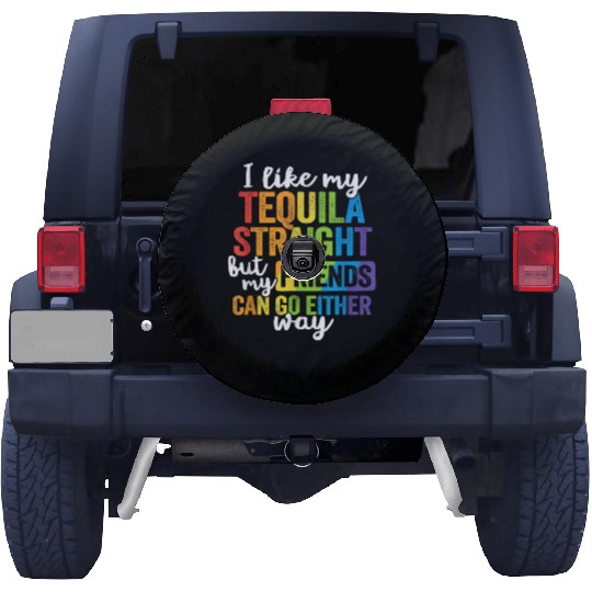 Funny Tequila Straight Friend Go Either Way Spare Tire Covers
