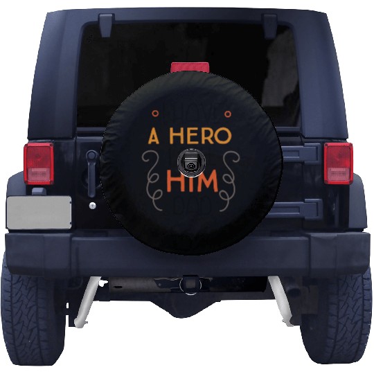 I Have A Hero I Call Him Dad yellow gift Spare Tire Covers