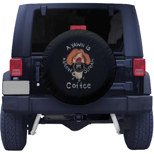 A Yawn is a Silent Scream for Coffee Spare Tire Covers