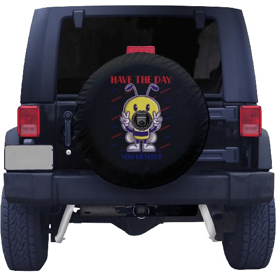 Have The Day You Deserve, bee lover, positive vibe Spare Tire Covers