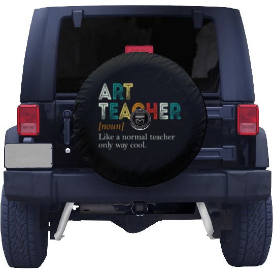 Art Teacher Like A Normal Teacher Only Way Cool Spare Tire Covers