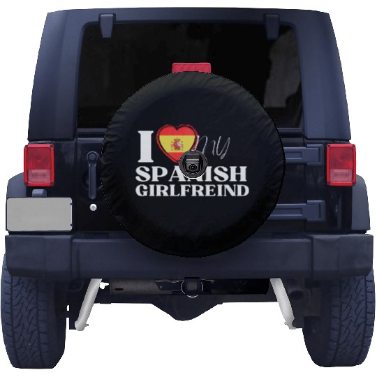 I Love My spanish Girlfriend Multi Nationality Shi Spare Tire Covers