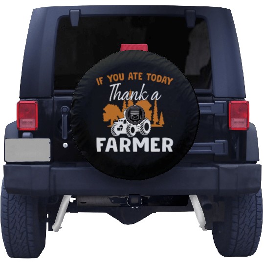 If You Ate Today Thank A Farmer Farmer Spare Tire Covers