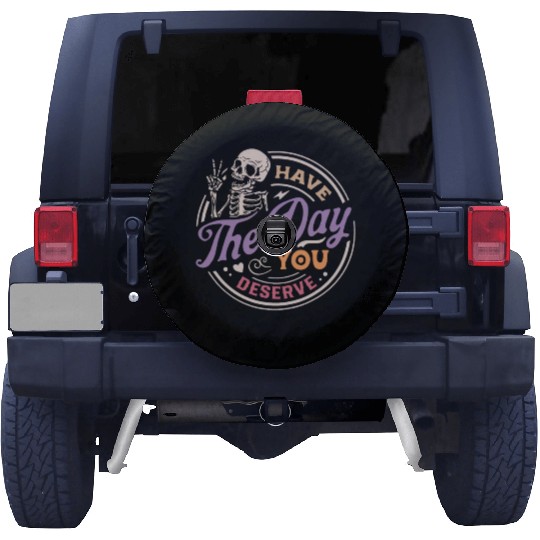 Have The Day You Deserve Peaceful Sign Spare Tire Covers
