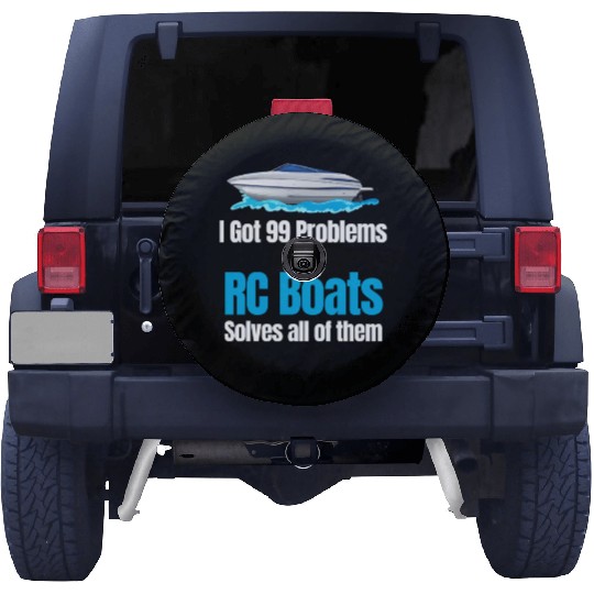 I Got 99 Problems And RC Boat Solves Them All Spare Tire Covers