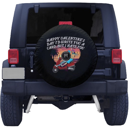 Id Write a Card but I Hate You Funny Valentines Da Spare Tire Covers