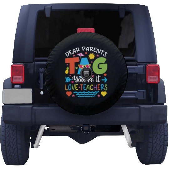 Dear Parents Tag You're It Love Teachers Spare Tire Covers