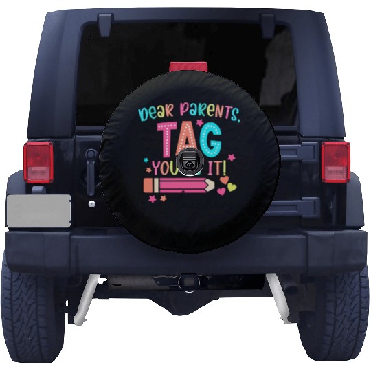 Dear Parents tag you re it teacher Spare Tire Covers