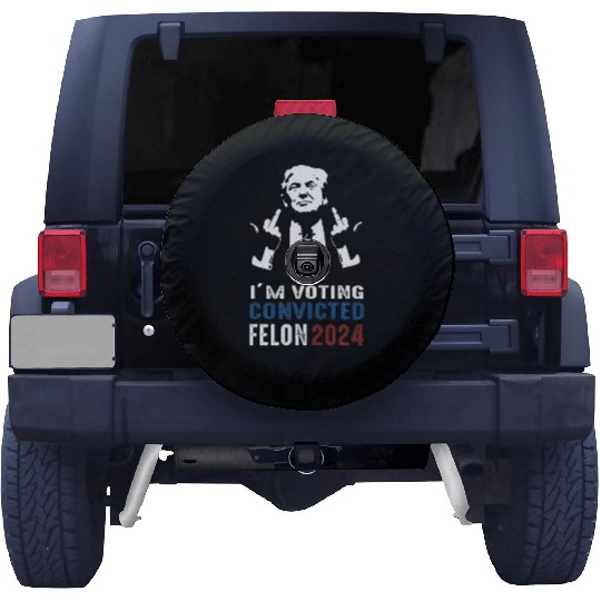 Yes I'm Voting Convicted Felon 2024 Spare Tire Covers