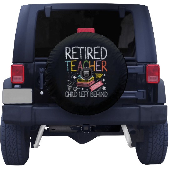 Retired teacher every child left behind Spare Tire Covers