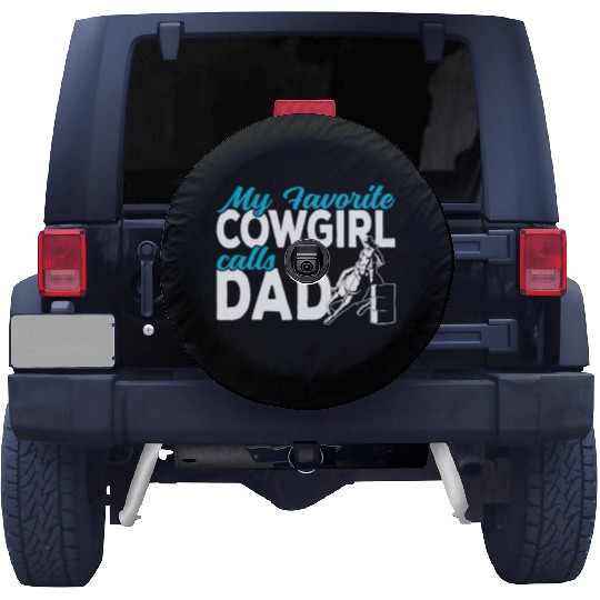 Cowgirl My favorite cowgirl calls me Dad Barrel Spare Tire Covers