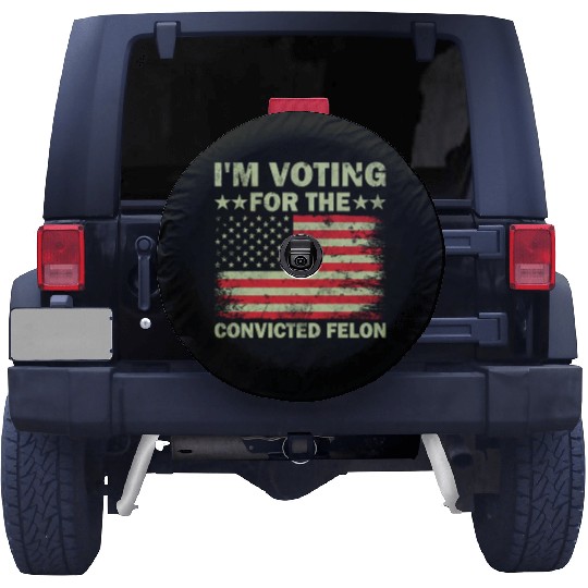 Im Voting For The Convicted Felon Us Flag Spare Tire Covers