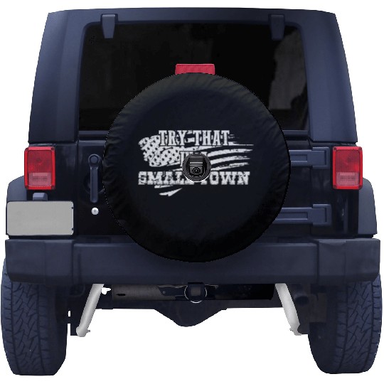 Try That In a Small Town US Flag Spare Tire Covers