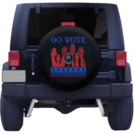 Go Vote Because Your Voice Does Matter - Election Spare Tire Covers