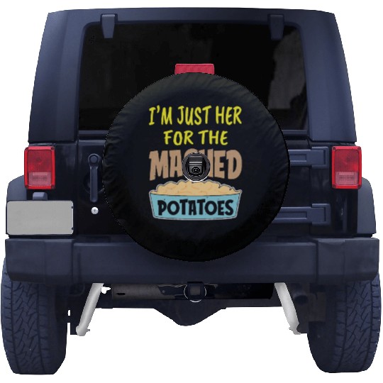 I'm Just Here For The Mashed Potatoes Thanksgiving Spare Tire Covers