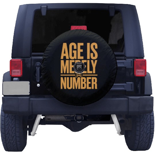 Age Is Merely a Number Birthday Getting Older Spare Tire Covers