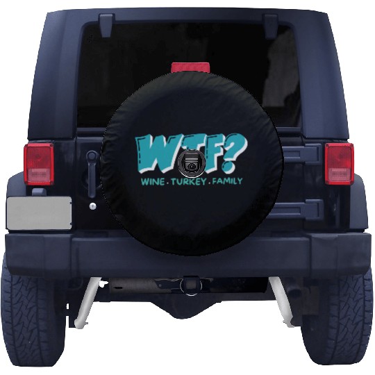 WTF Wine Turkey Family Funny Thanksgiving Spare Tire Covers