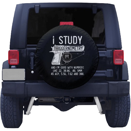 I Study Triggernometry Good With Numbers Gun Spare Tire Covers