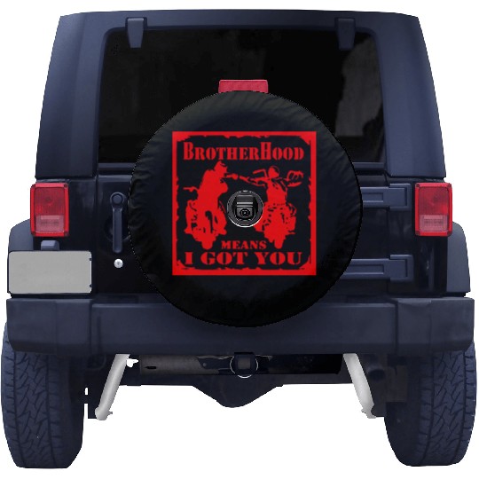 Biker Brotherhood Means I Got You Spare Tire Covers