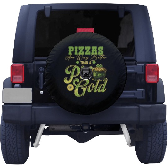 Pizzas Are Better Than A Pot Of Gold St Patricks Spare Tire Covers