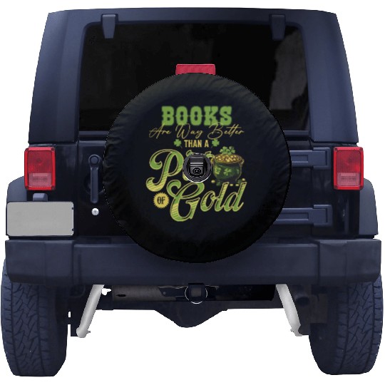 Books Are Way Better Than A Pot Of Gold St Spare Tire Covers