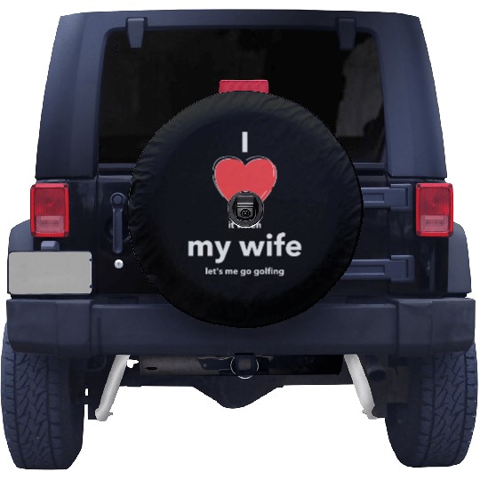 I Love it when MY WIFE Spare Tire Covers