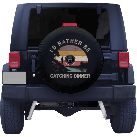 I'd Rather Be Catching Dinner Fishing Spare Tire Covers