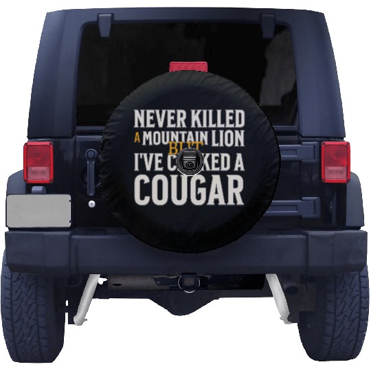 Never Killed A Mountain Lion Funny Quote Spare Tire Covers