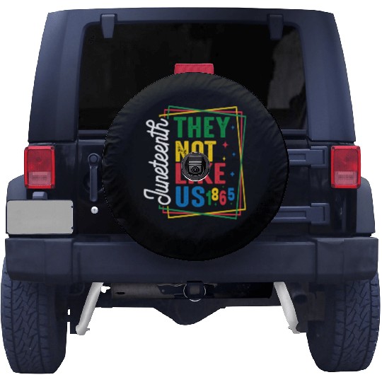 They Not Like Us Juneteenth Spare Tire Covers