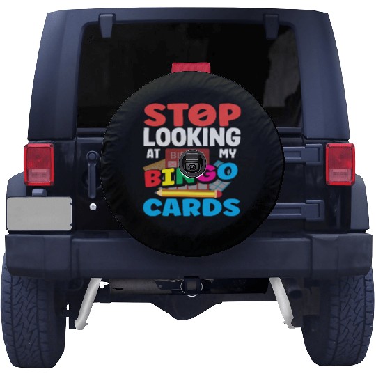 Bingo Stop Looking At My Bingo Cards Player Spare Tire Covers