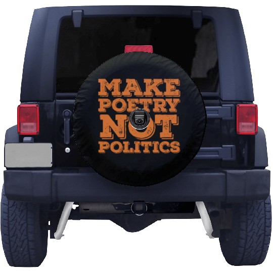 Make Poetry Not Politics Quote Spare Tire Covers