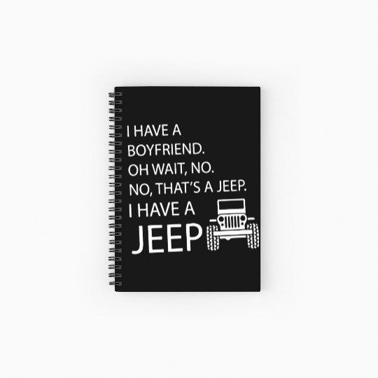 i have a boyfriend oh wait no no what's a jeep i h Spiral Notebooks   Ruled Line