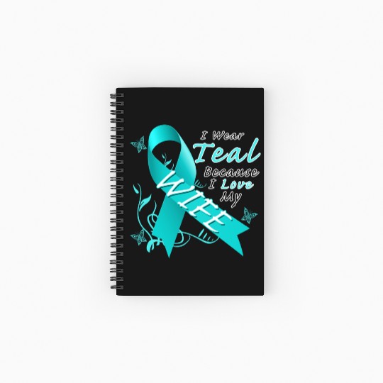 Ovarian Cancer I Wear Teal Because I Love My Wife Spiral Notebooks   Ruled Line