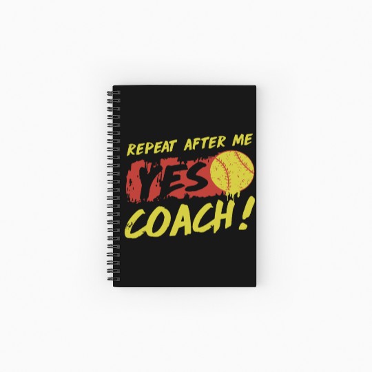 repeat after me yes coach softball Spiral Notebooks   Ruled Line