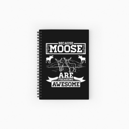 Because Moose Are Freaking Awesome Spiral Notebooks   Ruled Line