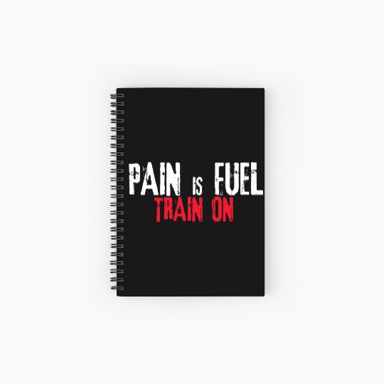 Pain is fuel train on Spiral Notebooks   Ruled Line Design Gym & Workout