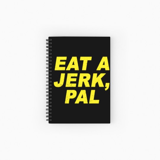 Eat A Jerk Pal Brooklyn Nine Nine B99 Quotes Spiral Notebooks   Ruled Line